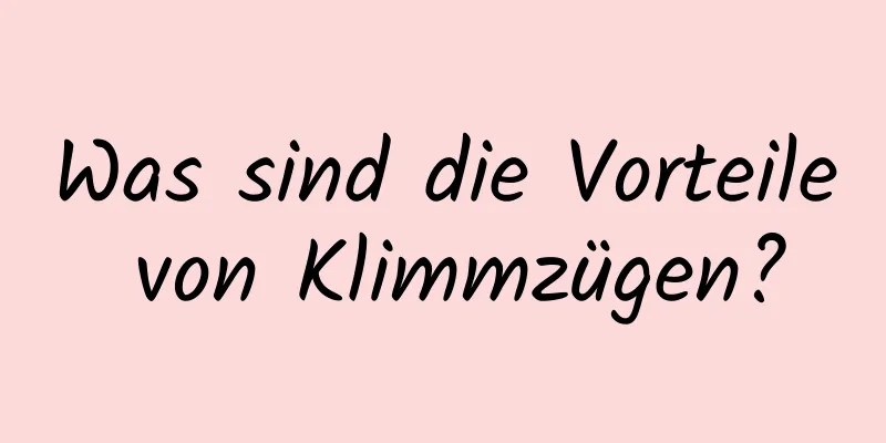 Was sind die Vorteile von Klimmzügen?