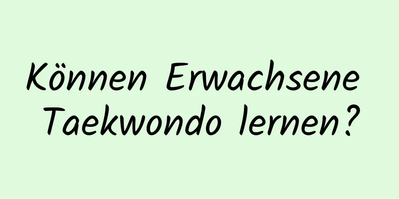 Können Erwachsene Taekwondo lernen?