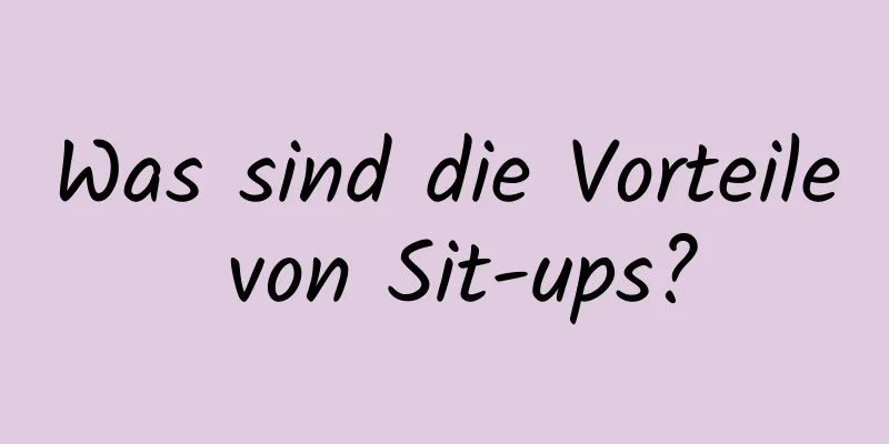 Was sind die Vorteile von Sit-ups?