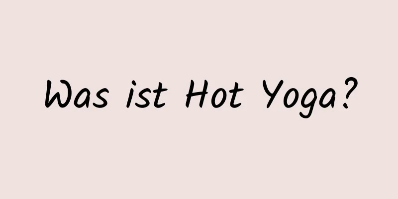 Was ist Hot Yoga?