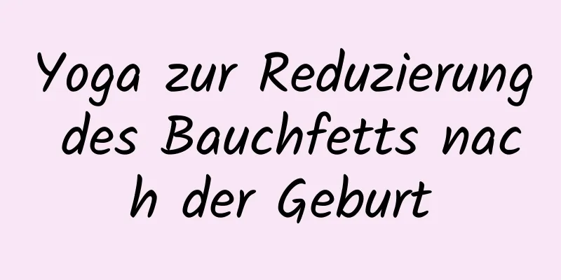 Yoga zur Reduzierung des Bauchfetts nach der Geburt