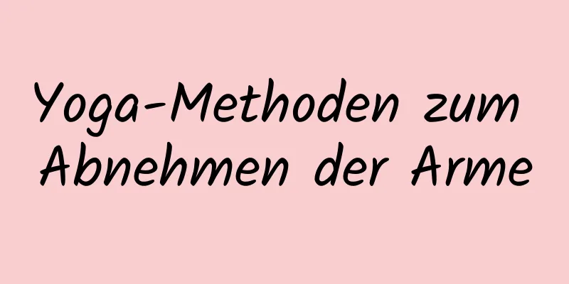 Yoga-Methoden zum Abnehmen der Arme