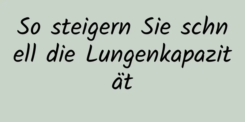 So steigern Sie schnell die Lungenkapazität