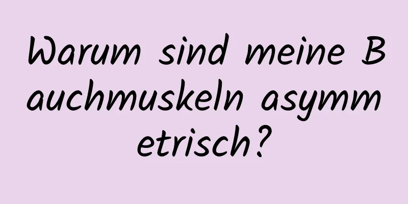 Warum sind meine Bauchmuskeln asymmetrisch?