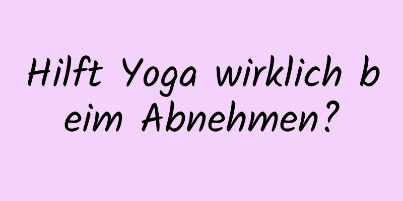 Hilft Yoga wirklich beim Abnehmen?