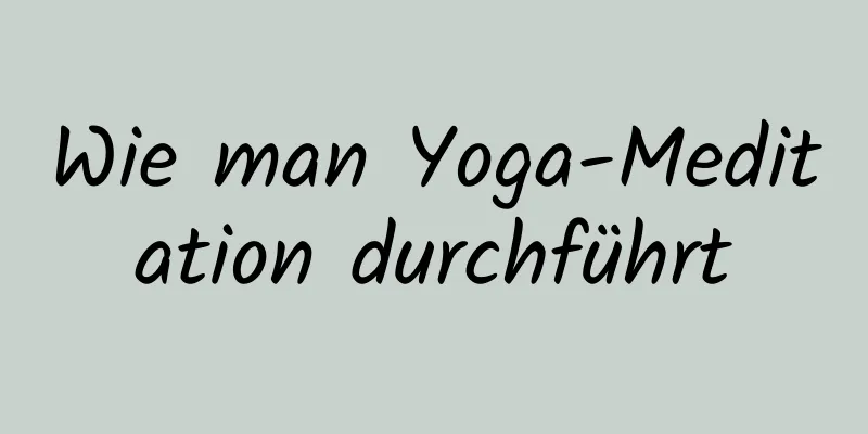 Wie man Yoga-Meditation durchführt