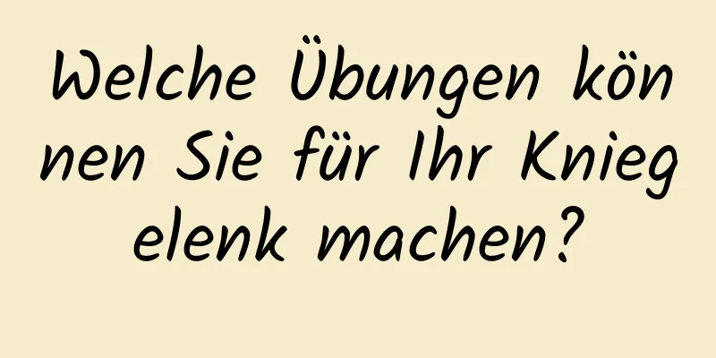 Welche Übungen können Sie für Ihr Kniegelenk machen?