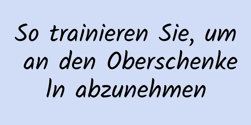 So trainieren Sie, um an den Oberschenkeln abzunehmen