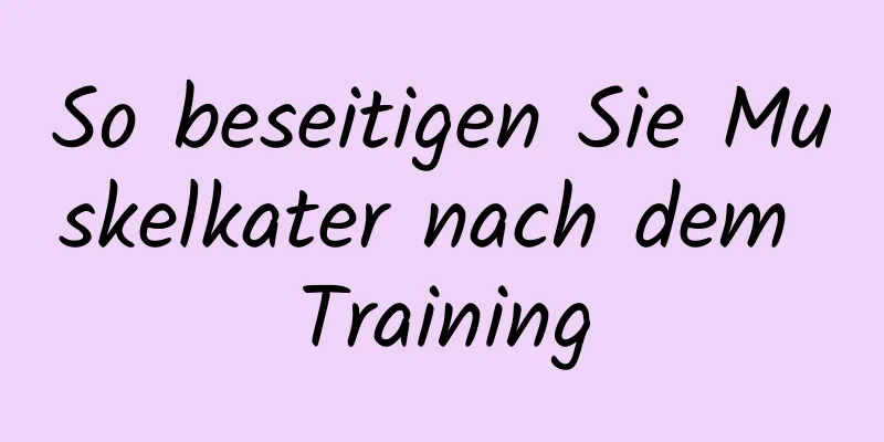 So beseitigen Sie Muskelkater nach dem Training