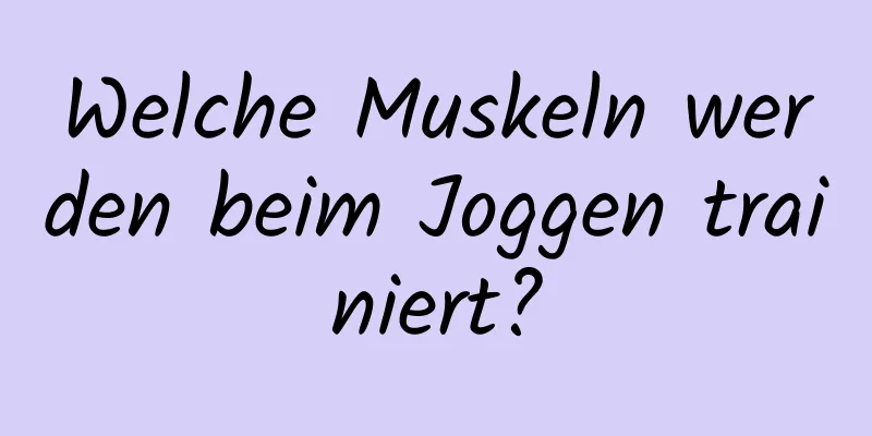 Welche Muskeln werden beim Joggen trainiert?