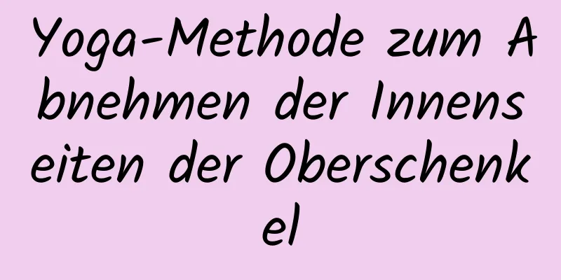 Yoga-Methode zum Abnehmen der Innenseiten der Oberschenkel