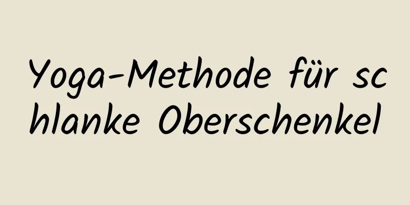 Yoga-Methode für schlanke Oberschenkel