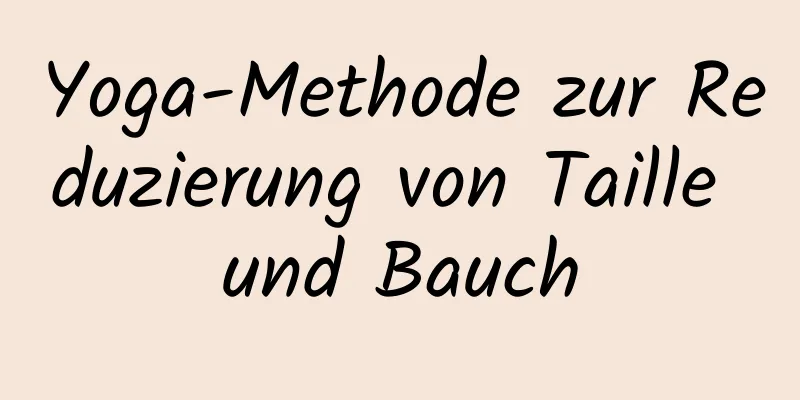 Yoga-Methode zur Reduzierung von Taille und Bauch