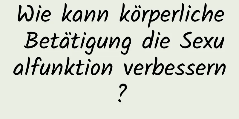 Wie kann körperliche Betätigung die Sexualfunktion verbessern?