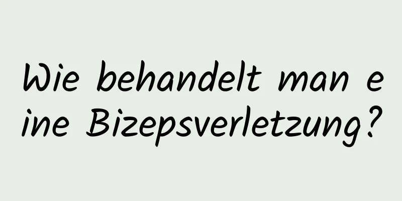 Wie behandelt man eine Bizepsverletzung?