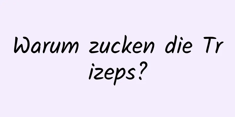 Warum zucken die Trizeps?