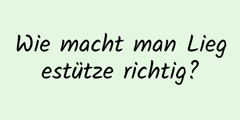 Wie macht man Liegestütze richtig?