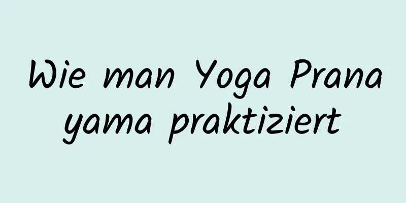 Wie man Yoga Pranayama praktiziert