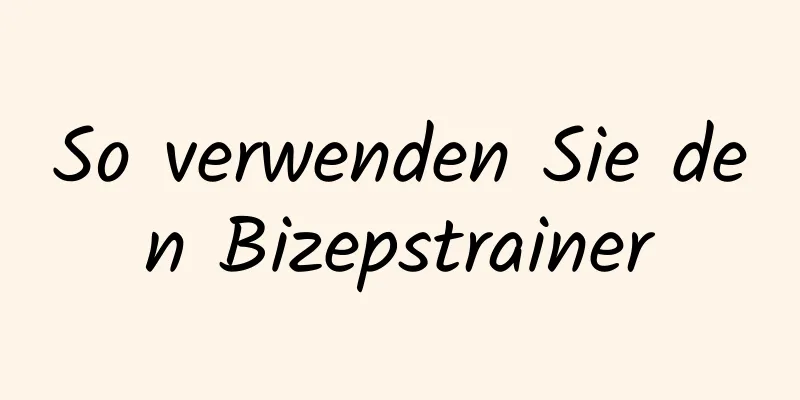 So verwenden Sie den Bizepstrainer