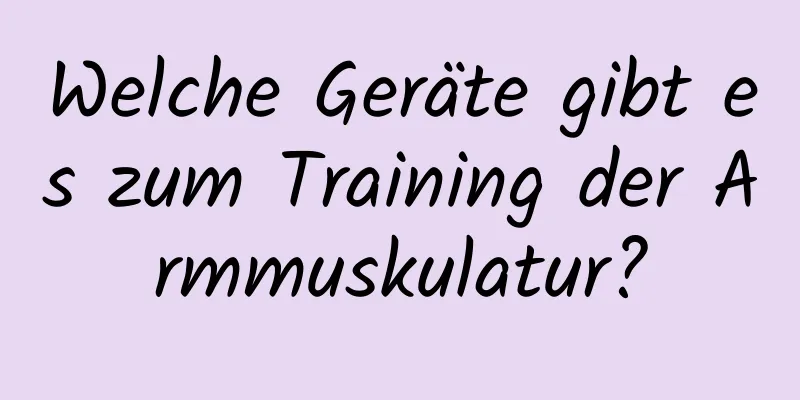 Welche Geräte gibt es zum Training der Armmuskulatur?