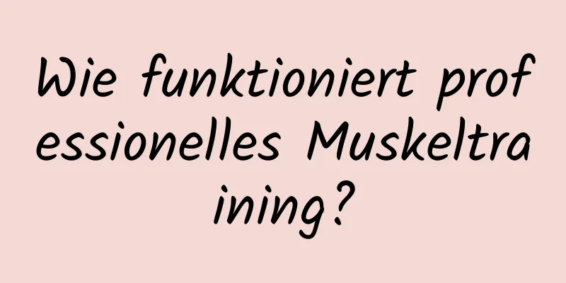 Wie funktioniert professionelles Muskeltraining?