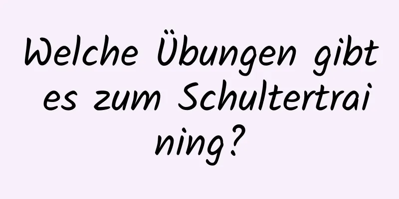 Welche Übungen gibt es zum Schultertraining?