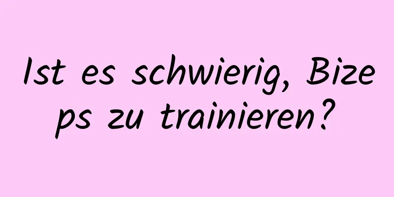 Ist es schwierig, Bizeps zu trainieren?