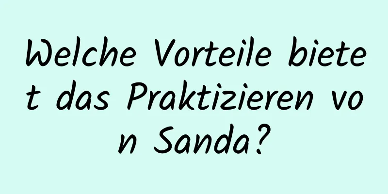 Welche Vorteile bietet das Praktizieren von Sanda?