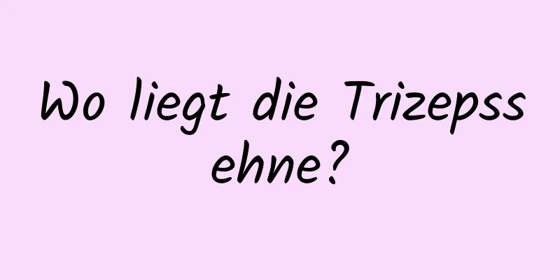 Wo liegt die Trizepssehne?