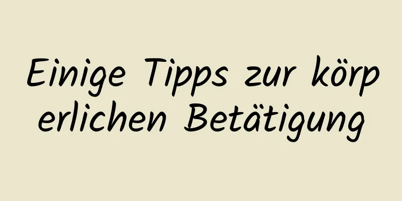 Einige Tipps zur körperlichen Betätigung