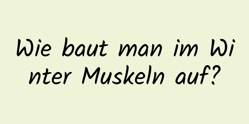 Wie baut man im Winter Muskeln auf?