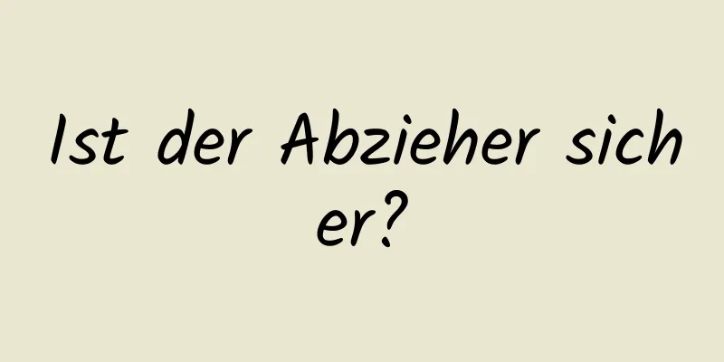 Ist der Abzieher sicher?