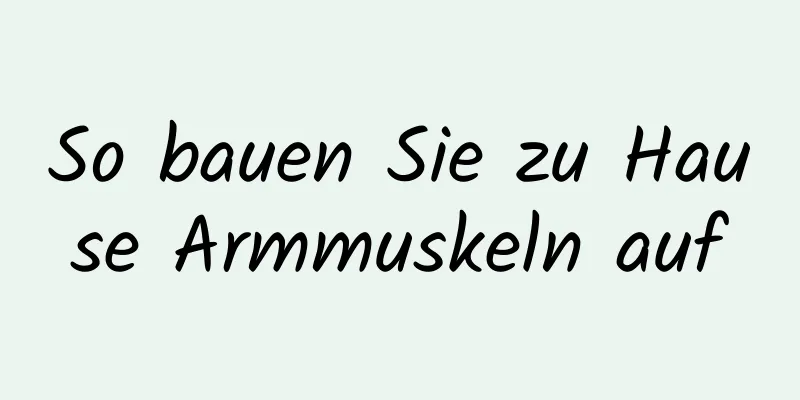 So bauen Sie zu Hause Armmuskeln auf