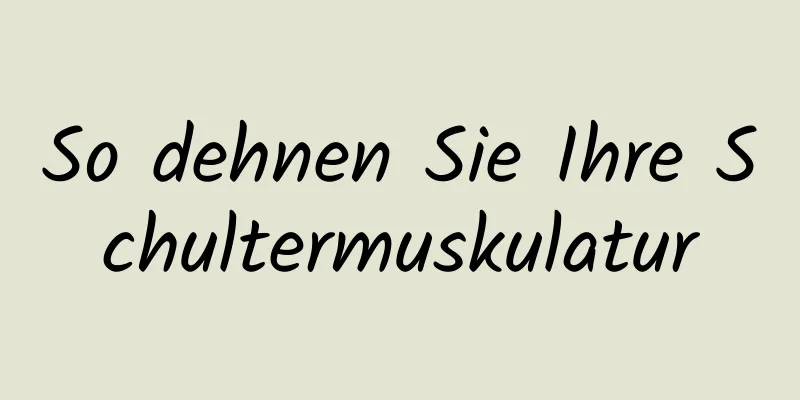 So dehnen Sie Ihre Schultermuskulatur