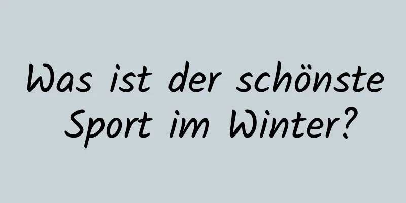 Was ist der schönste Sport im Winter?