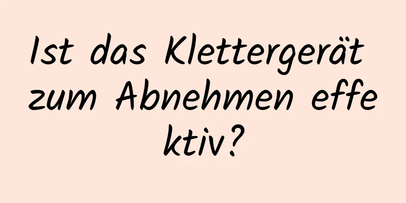 Ist das Klettergerät zum Abnehmen effektiv?