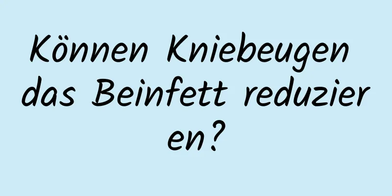 Können Kniebeugen das Beinfett reduzieren?