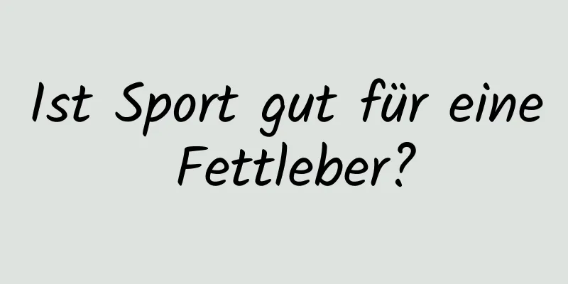 Ist Sport gut für eine Fettleber?