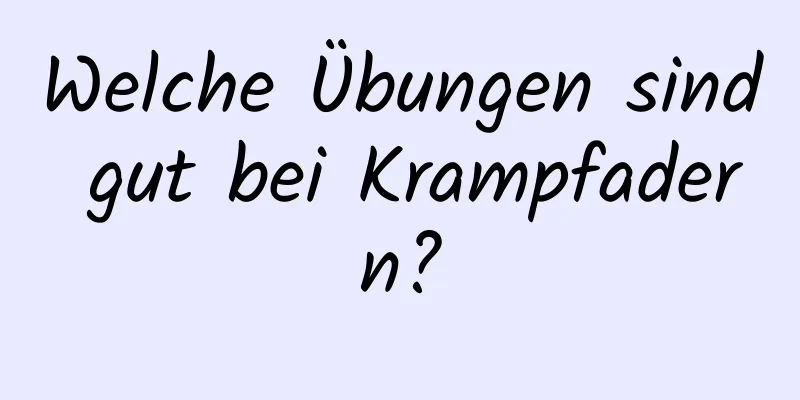 Welche Übungen sind gut bei Krampfadern?