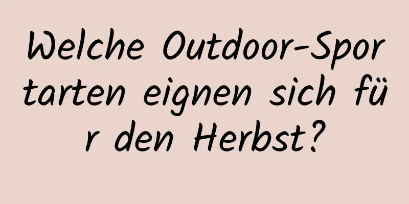 Welche Outdoor-Sportarten eignen sich für den Herbst?