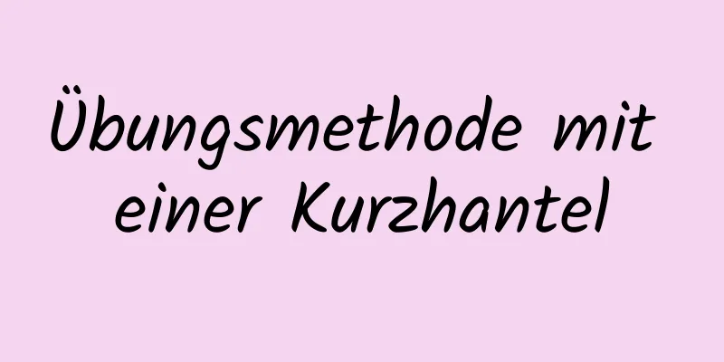 Übungsmethode mit einer Kurzhantel