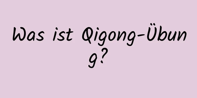 Was ist Qigong-Übung?