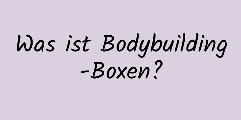 Was ist Bodybuilding-Boxen?