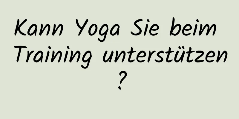 Kann Yoga Sie beim Training unterstützen?