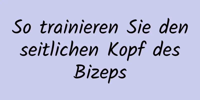 So trainieren Sie den seitlichen Kopf des Bizeps