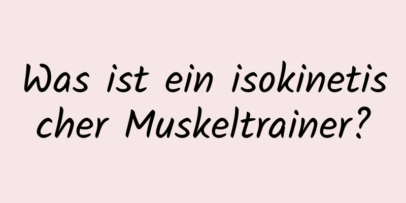 Was ist ein isokinetischer Muskeltrainer?