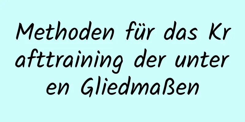 Methoden für das Krafttraining der unteren Gliedmaßen