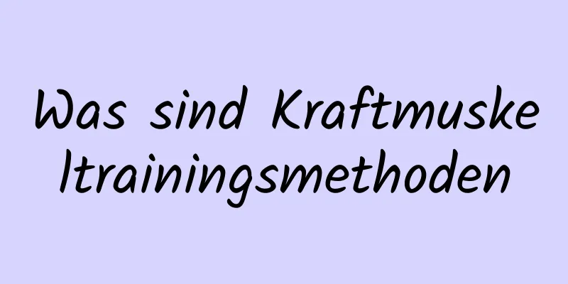 Was sind Kraftmuskeltrainingsmethoden