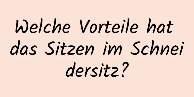 Welche Vorteile hat das Sitzen im Schneidersitz?