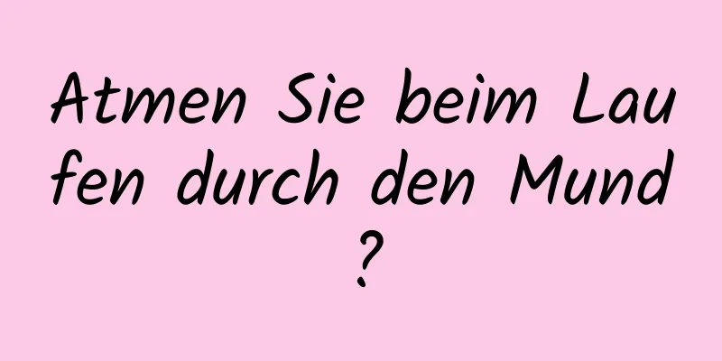 Atmen Sie beim Laufen durch den Mund?